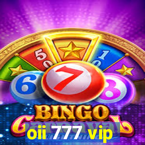 oii 777 vip